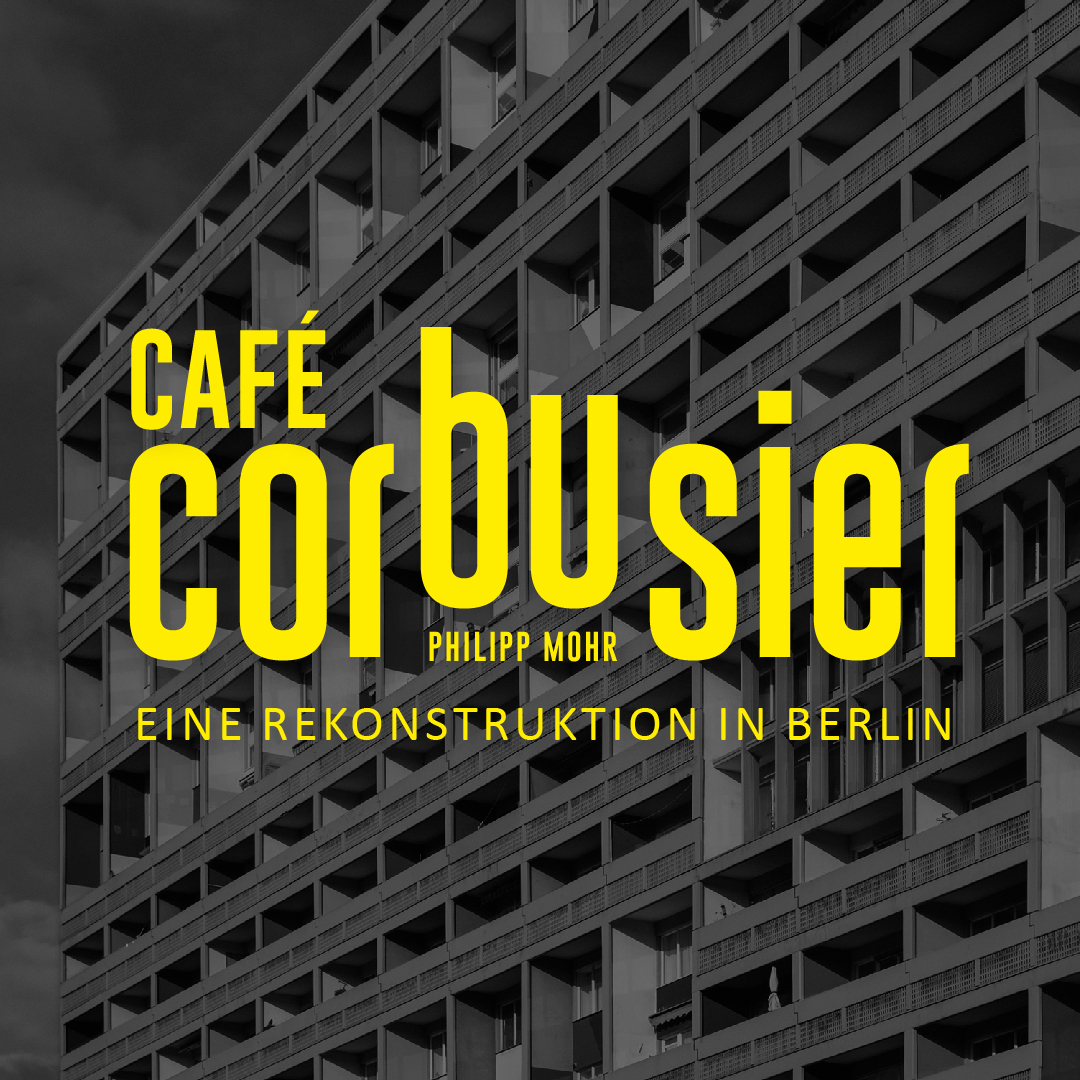 Design Graphique du livre Café Corbusier, de Philipp Mohr, 2021